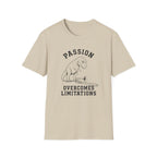 Passion Overcomes Limitations - T-Rex T-Shirt