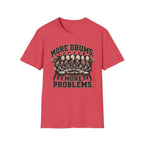 More Drums More Problems T-Shirt