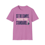 Set the Example Raise the Standard T-Shirt