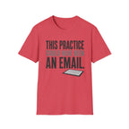 This Practice Could Have Been an Email T-Shirt