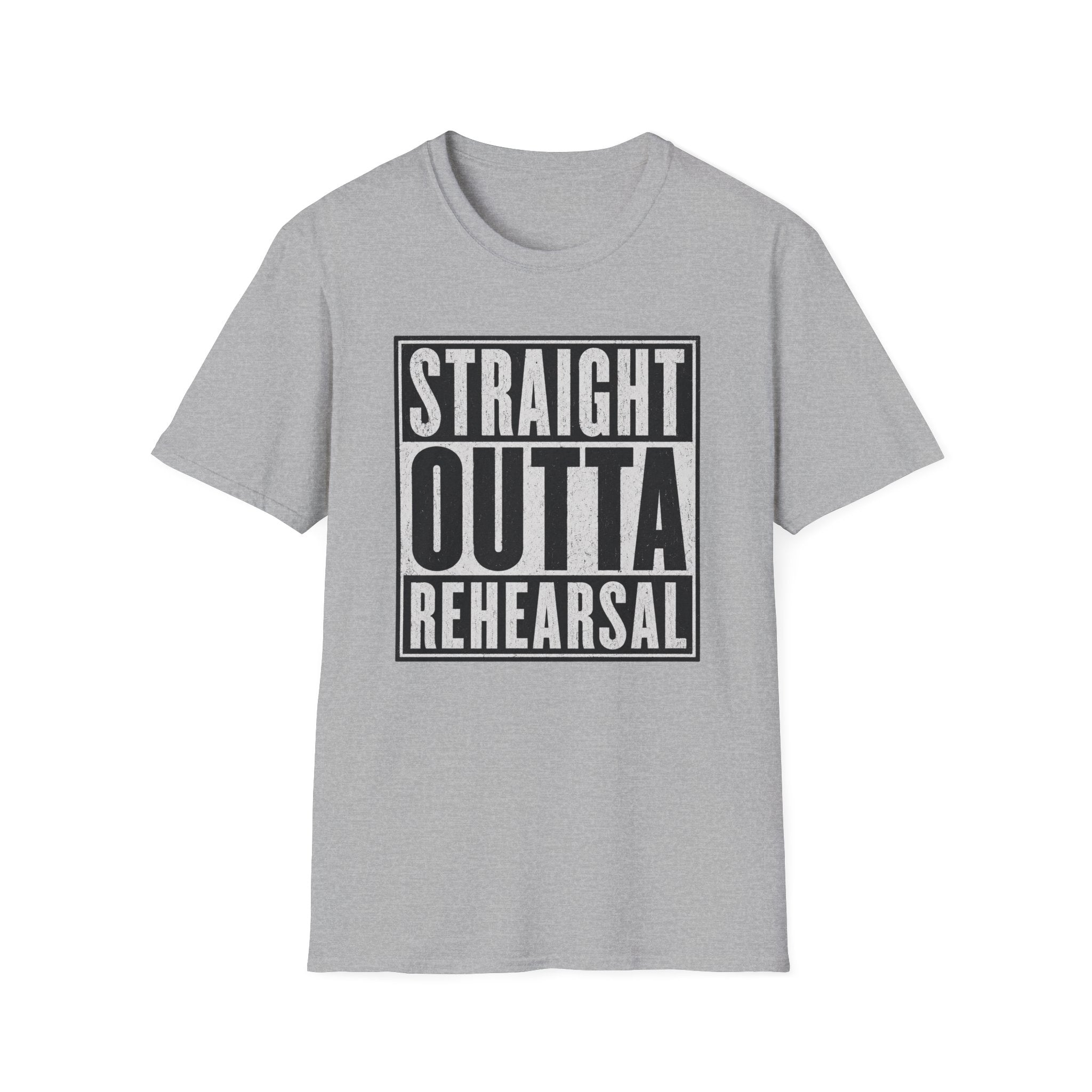 Straight Outta Rehearsal T-Shirt
