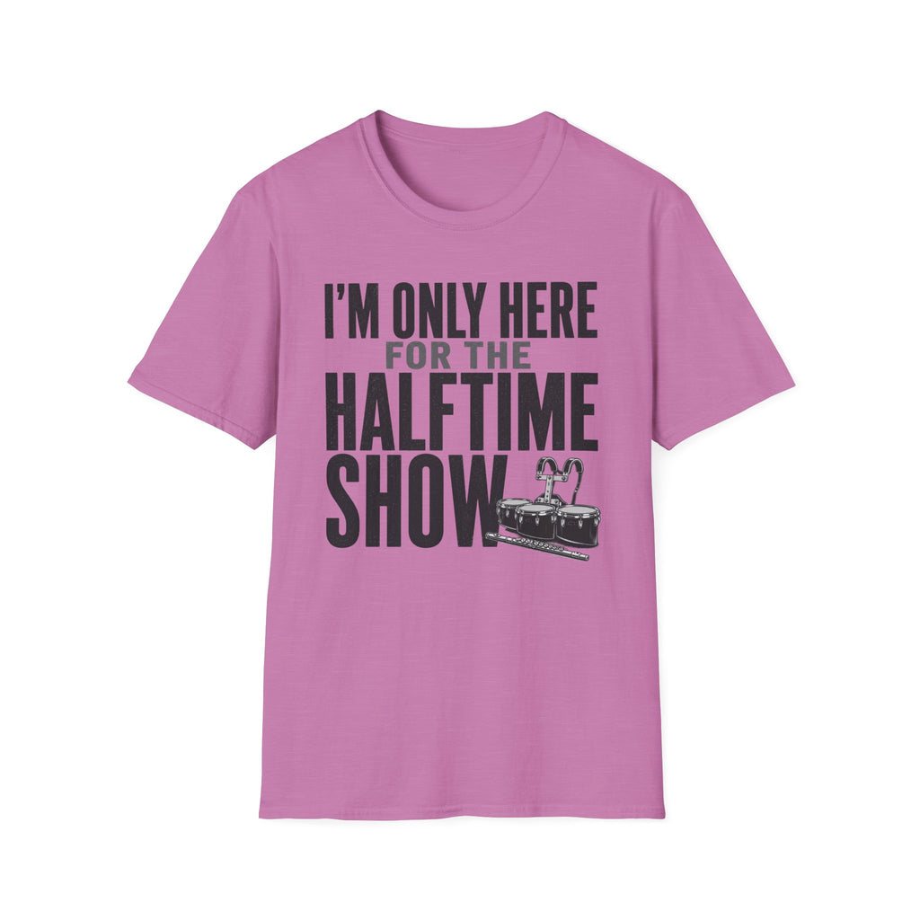 I'm Only Here for the Halftime Show T-Shirt
