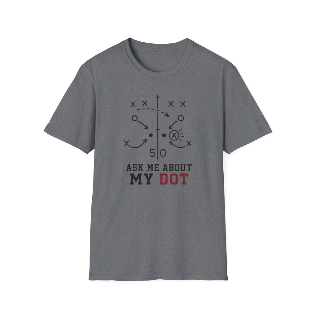 Ask Me About My Dot T-Shirt