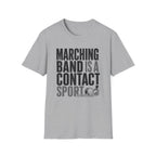 Marching Band is a Contact Sport T-Shirt