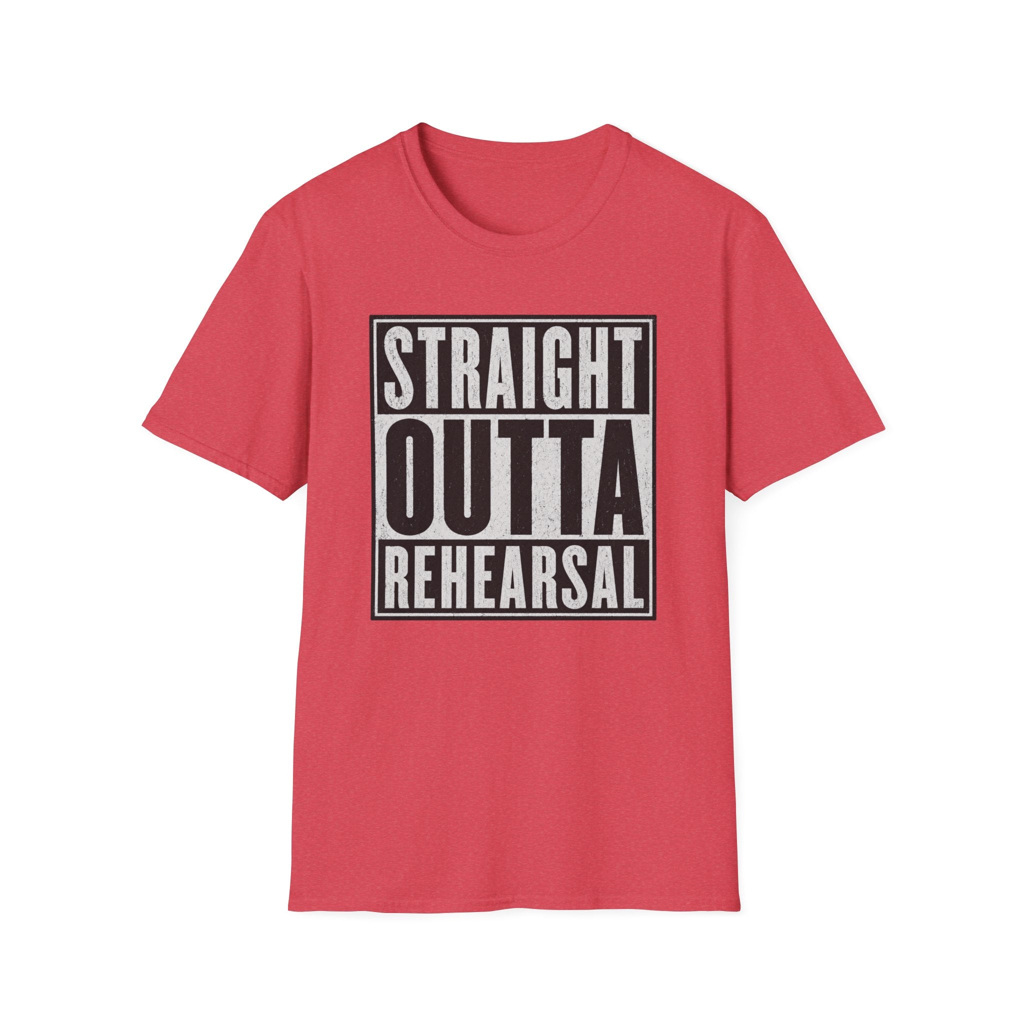 Straight Outta Rehearsal T-Shirt