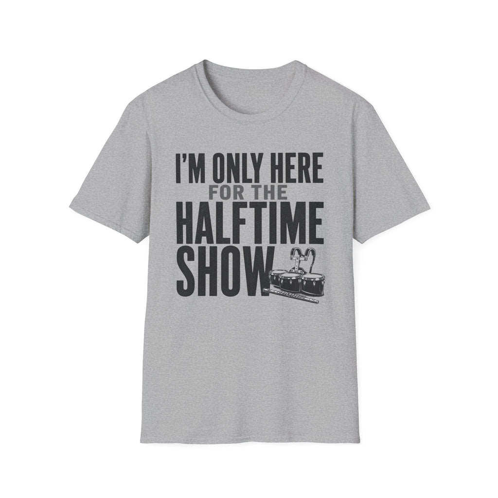 I'm Only Here for the Halftime Show T-Shirt