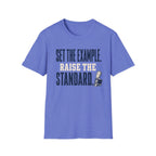 Set the Example Raise the Standard T-Shirt