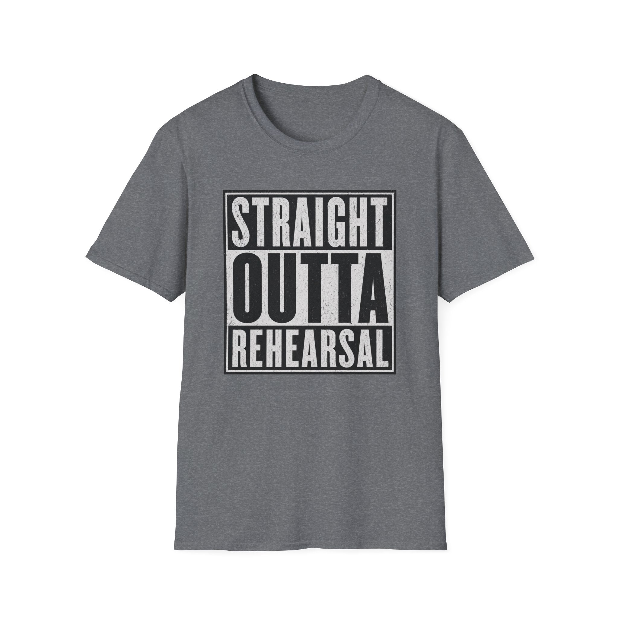 Straight Outta Rehearsal T-Shirt