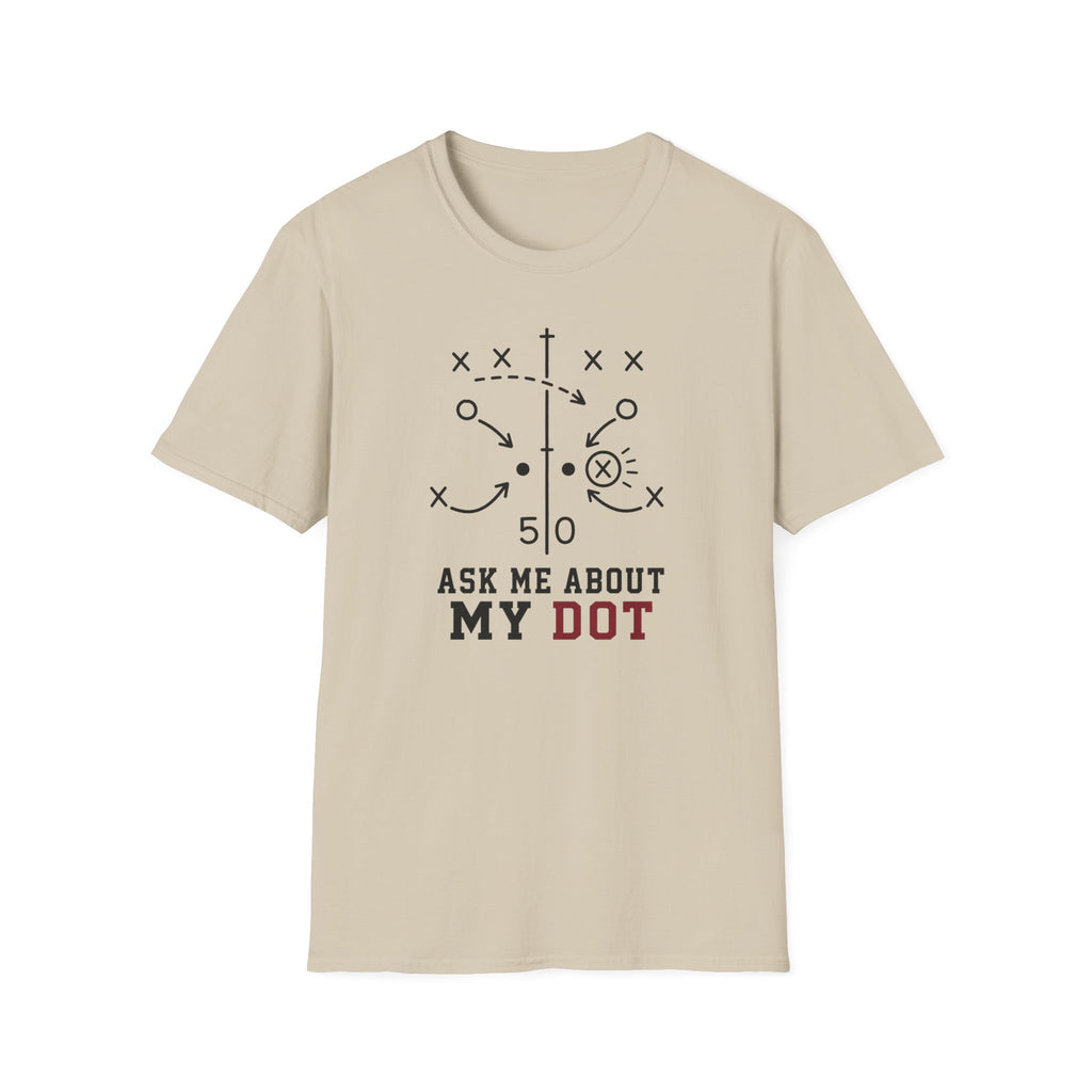 Ask Me About My Dot T-Shirt