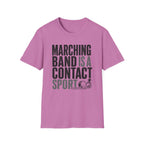 Marching Band is a Contact Sport T-Shirt