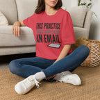 This Practice Could Have Been an Email T-Shirt