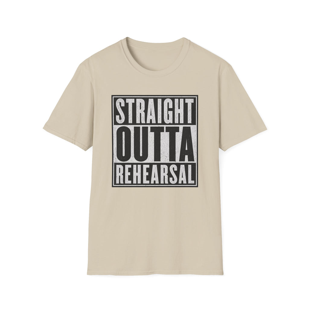 Straight Outta Rehearsal T-Shirt
