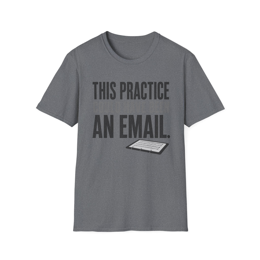 This Practice Could Have Been an Email T-Shirt