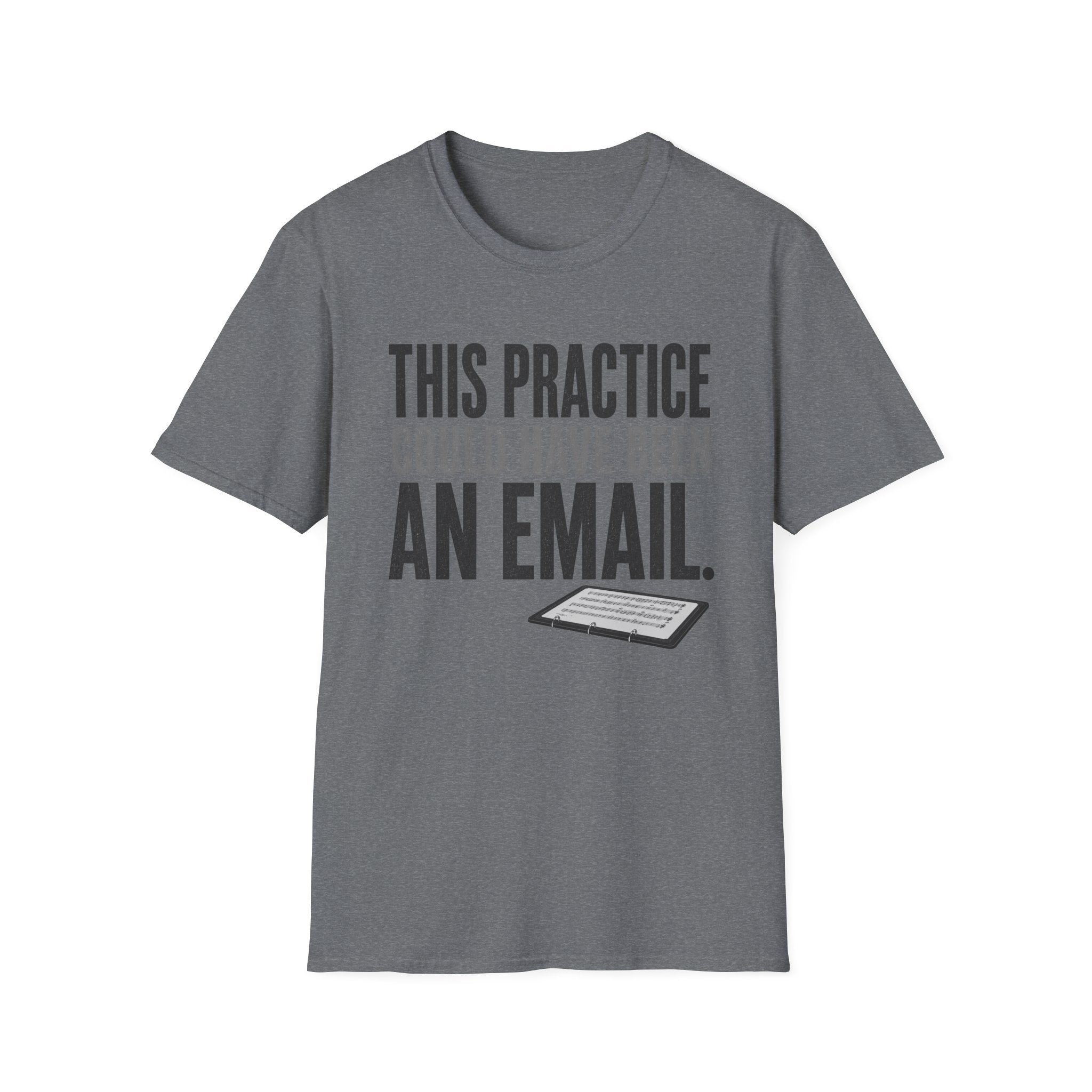 This Practice Could Have Been an Email T-Shirt