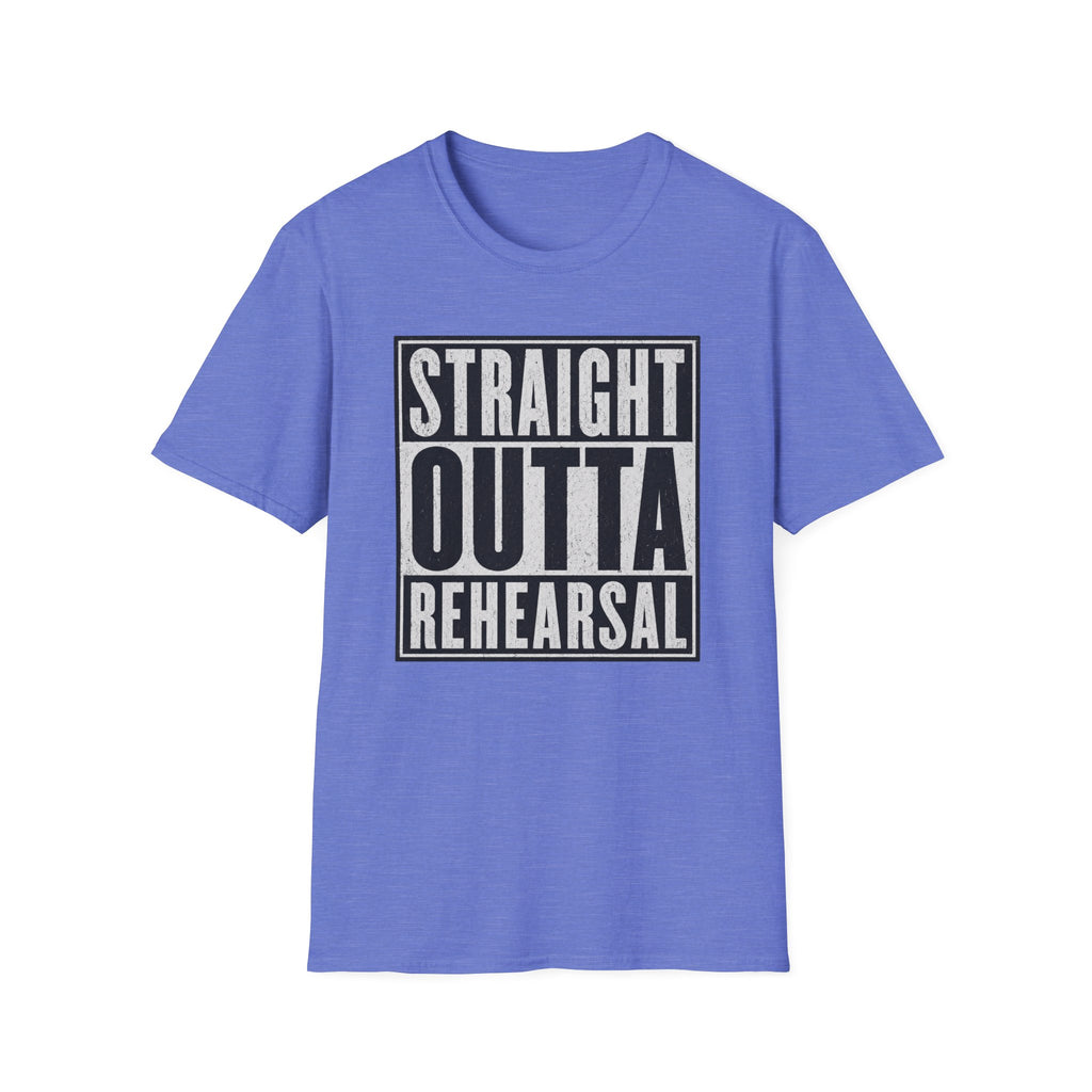 Straight Outta Rehearsal T-Shirt