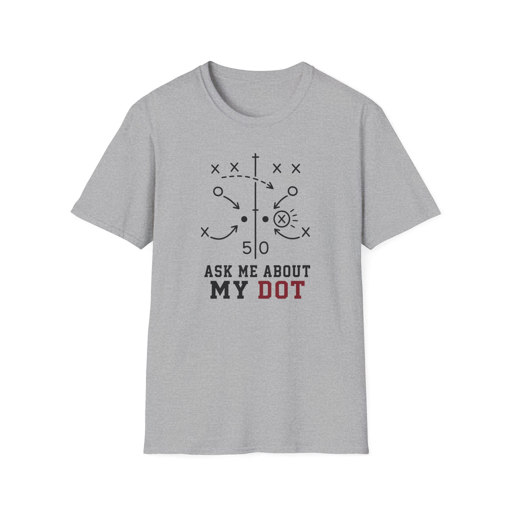 Ask Me About My Dot T-Shirt