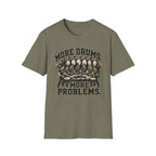 More Drums More Problems T-Shirt