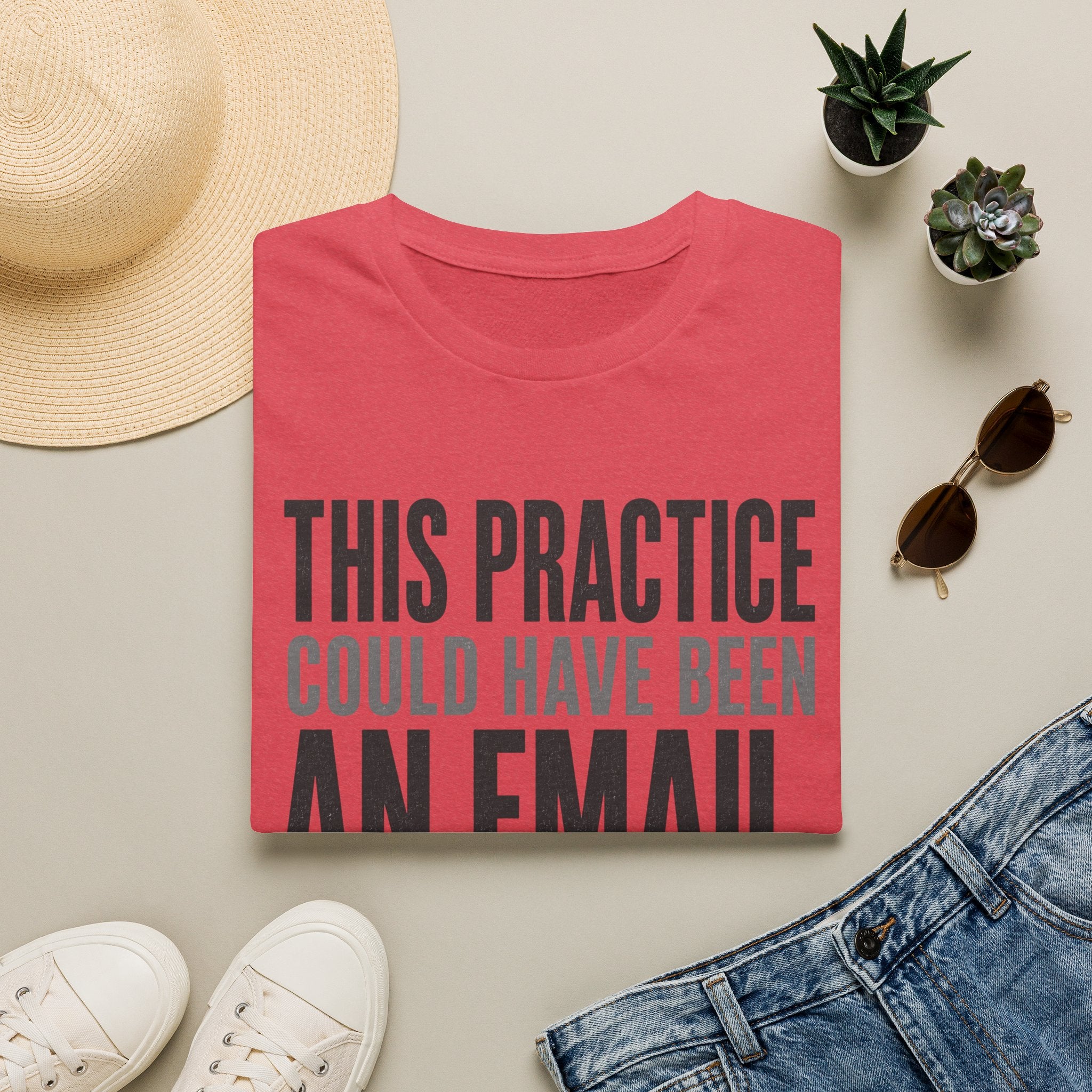This Practice Could Have Been an Email T-Shirt