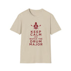 Keep Calm and Watch the Drum Major T-Shirt