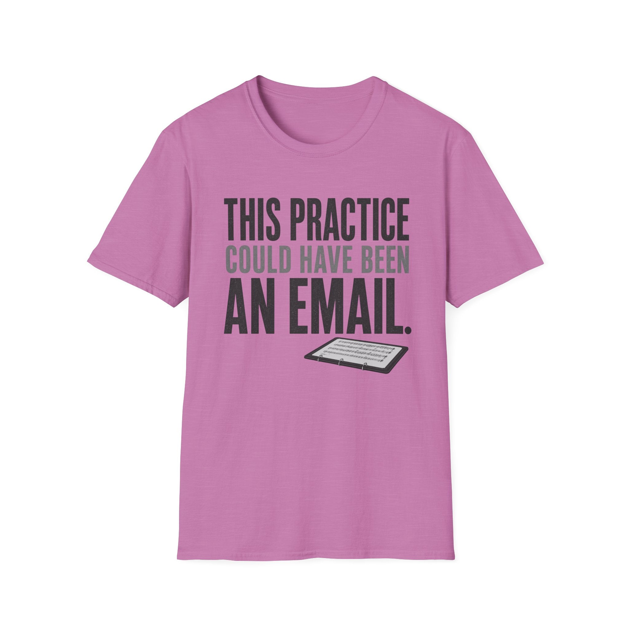 This Practice Could Have Been an Email T-Shirt