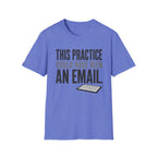 This Practice Could Have Been an Email T-Shirt
