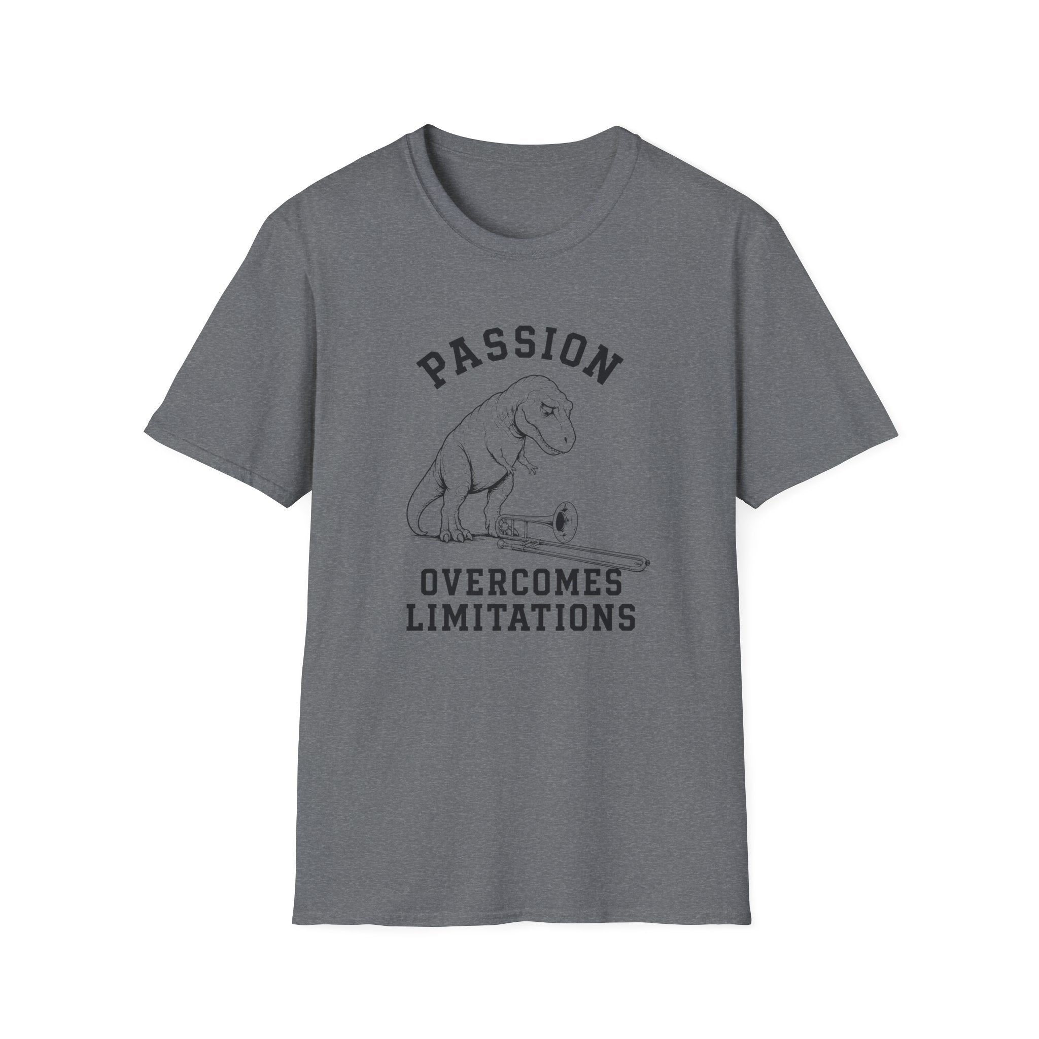 Passion Overcomes Limitations - T-Rex T-Shirt