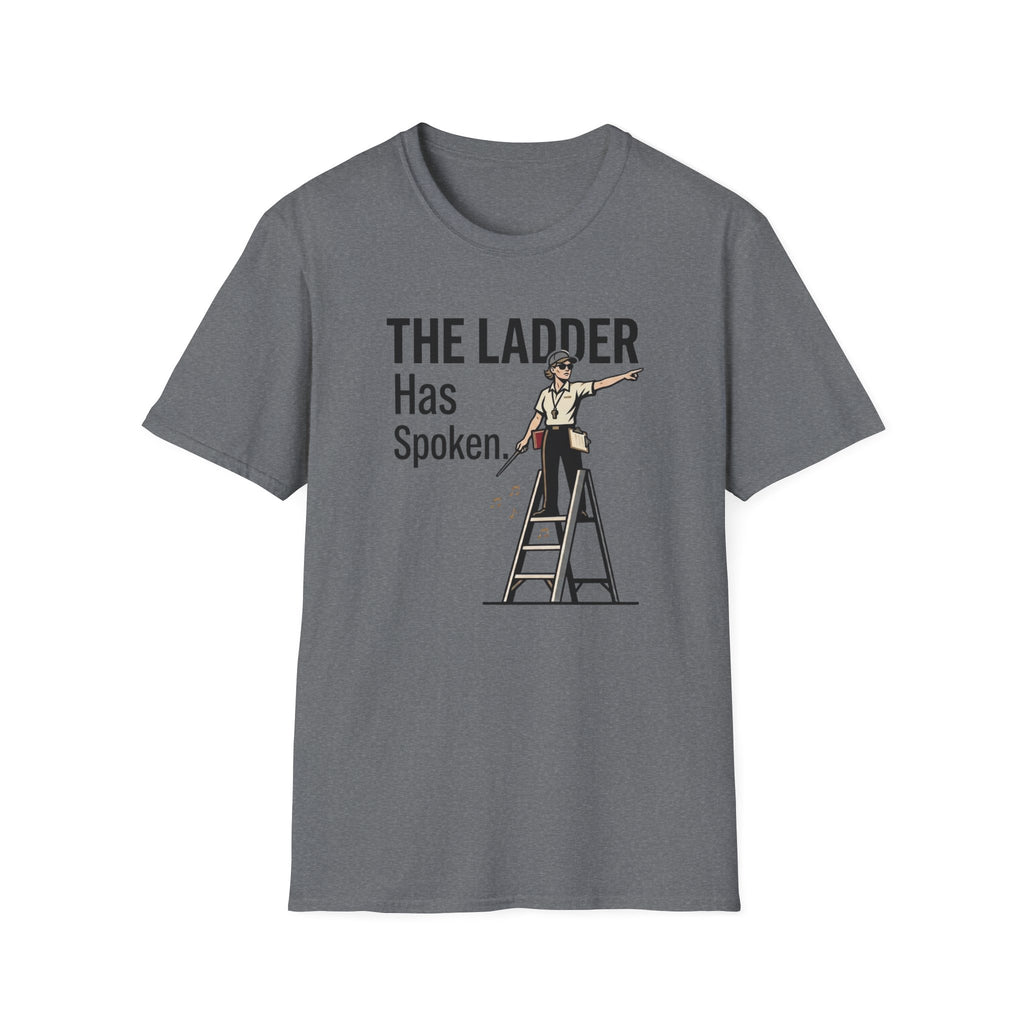The Ladder Has Spoken - Female T-Shirt