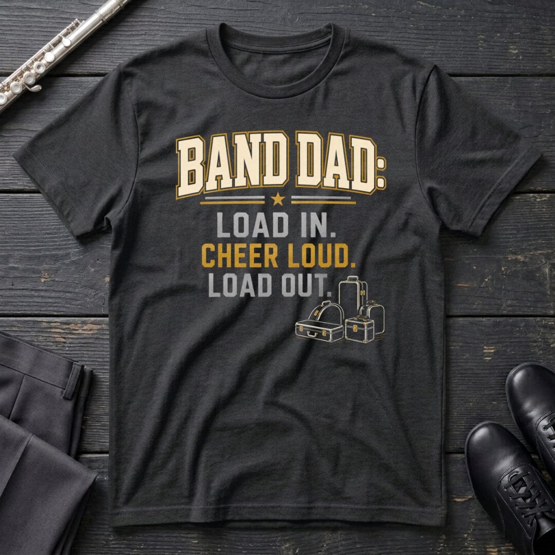 Band Dad Load In T-Shirt