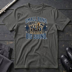 Small Band Big Sound T-Shirt