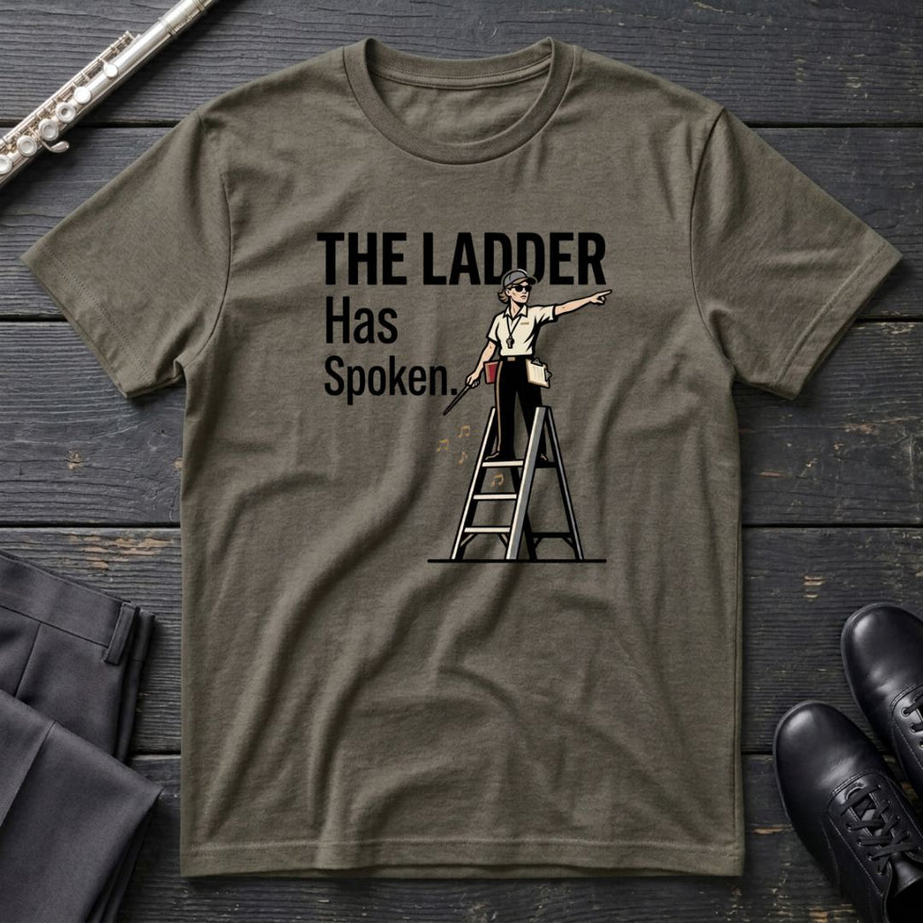 Ladder Has Spoken - F T-Shirt