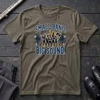Small Band Big Sound T-Shirt