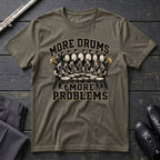 More Drums Problems T-Shirt