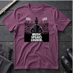 Music Speaks Louder T-Shirt