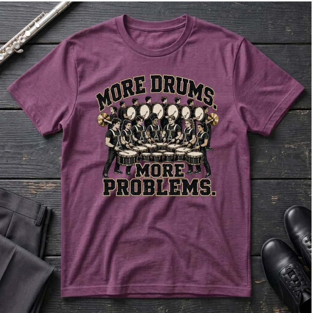 More Drums Problems T-Shirt