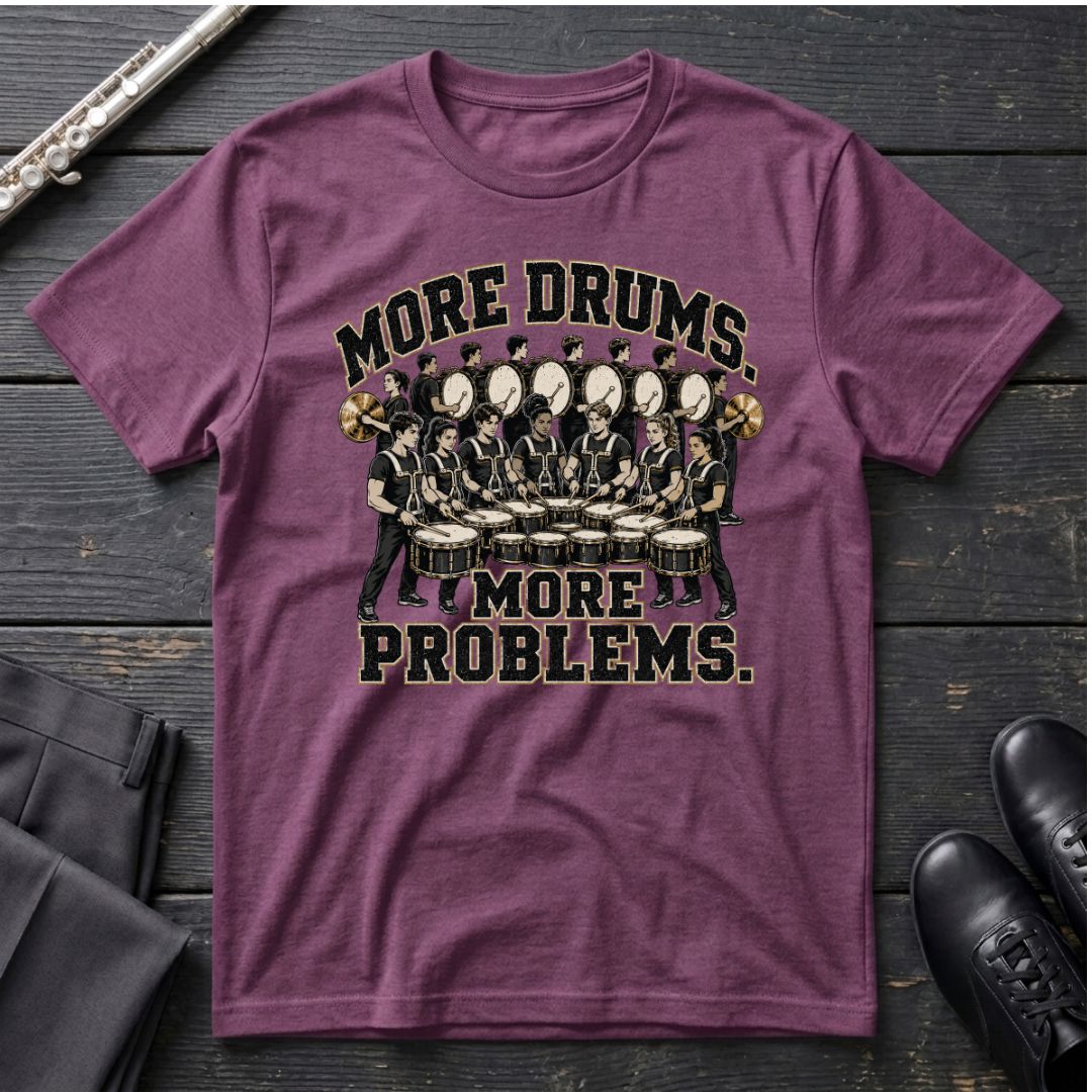 More Drums Problems T-Shirt