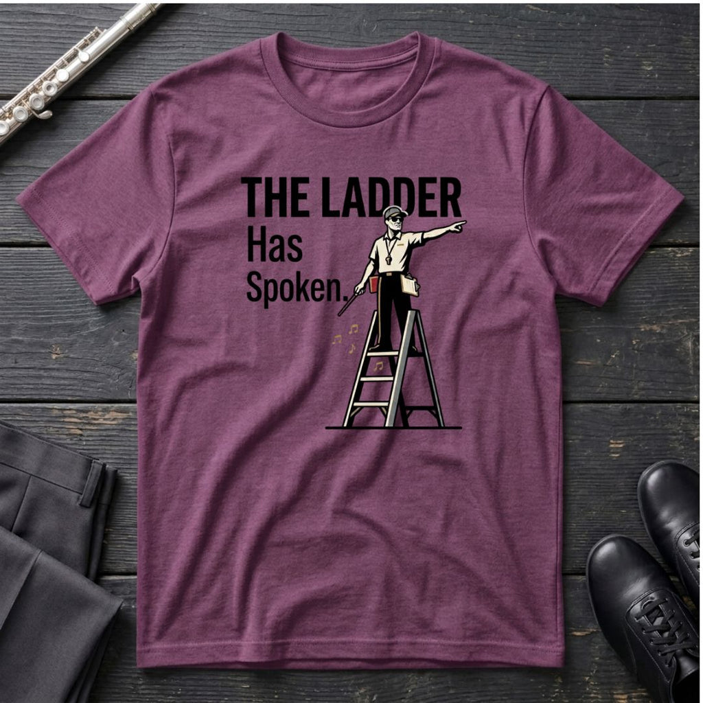 Ladder Has Spoken - M T-Shirt