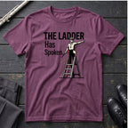 Ladder Has Spoken - M T-Shirt