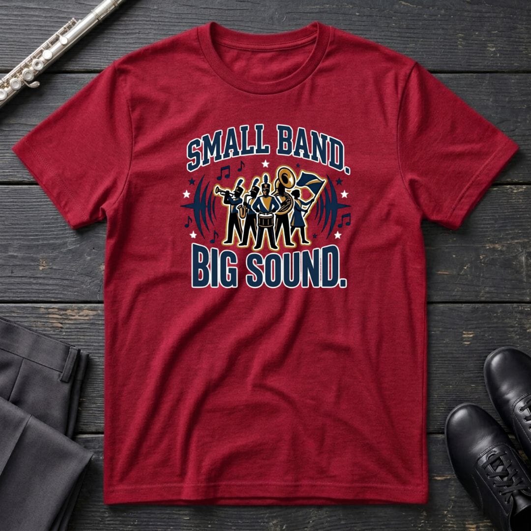 Small Band Big Sound T-Shirt
