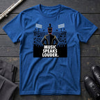 Music Speaks Louder T-Shirt
