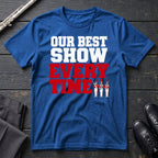 Our Best Show (Text) T-Shirt