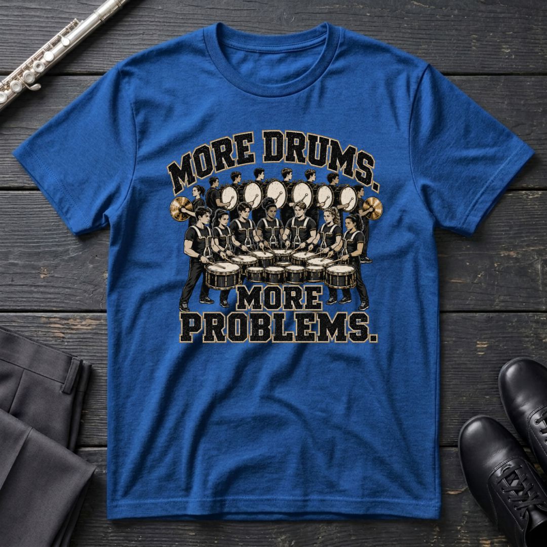 More Drums Problems T-Shirt