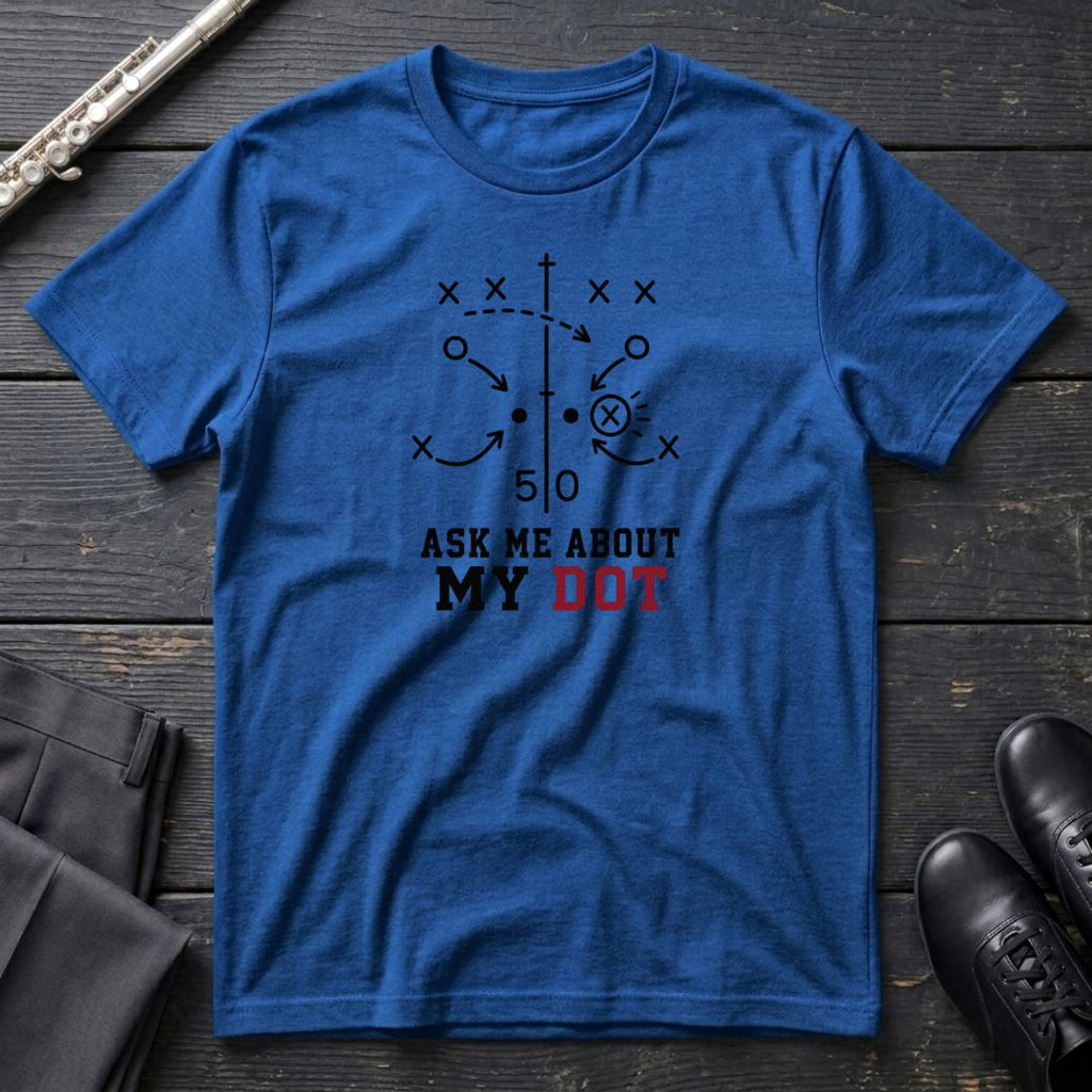 Ask Me About My Dot T-Shirt