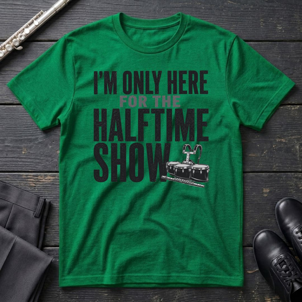Only Here for Halftime T-Shirt