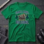 Small Band Big Sound T-Shirt