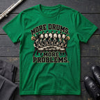 More Drums Problems T-Shirt