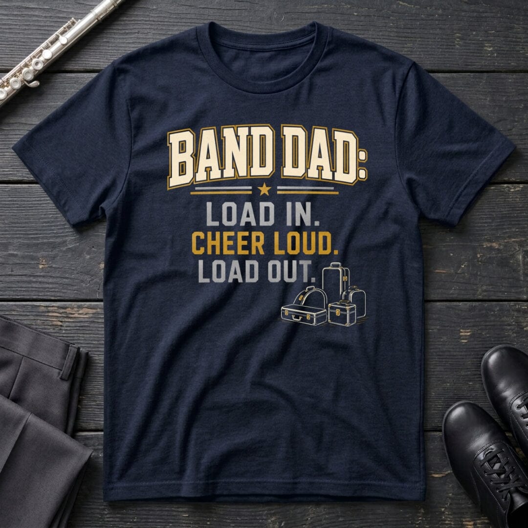 Band Dad Load In T-Shirt