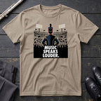 Music Speaks Louder T-Shirt