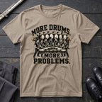 More Drums Problems T-Shirt
