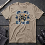 Small Band Big Sound T-Shirt