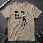 Ladder Has Spoken - F T-Shirt